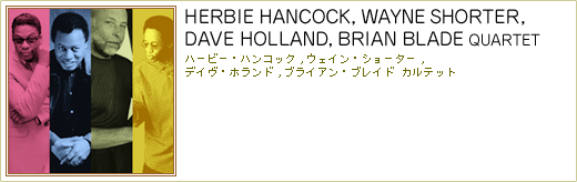 HERBIE HANCOCK, WAYNE SHORTER,DAVE HOLLAND,BRIAN BLADE QUARTET