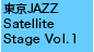 JAZZ Satellite Stage Vol.1