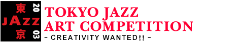 TOKYO JAZZ ART COMPETITION
-CREATIVITY WANTED!