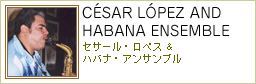 CÉSAR LÓPEZ AND HABANA ENSEMBLE