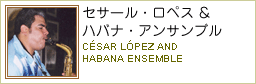 ZT[EyXnoiEATu CEASER LOPEZ AND HABANA ENSEMBLE