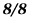 8/8