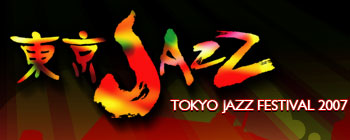 JAZZ TOKYO JAZZ FESTIVAL 2007