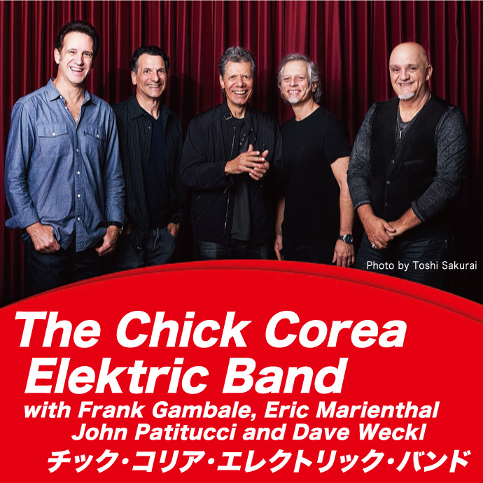 The Chick Corea Elektric Band<br>with Frank Gambale, Eric Marienthal,<br>John Patitucci and Dave Weckl