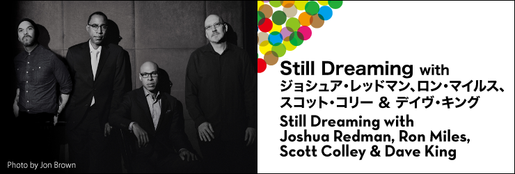 Still Dreaming with Joshua Redman, Ron Miles,  Scott Colley & Dave King